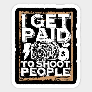 'I Get Paid to Shoot People' Awesome Photography Gift Sticker